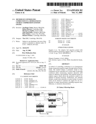 (12) United States Patent
Linna et al.
(54)
(75)
METHOD OF CONTROLLING
COMBUSTION IN A HOMOGENEOUS
CHARGE COMPRESSION IGNITION
ENGINE
Inventors: Jan-Roger Linna, Boston, MA (US);
Robert Bowyer, Cambridge (GB);
Bernard J. Challen, Sussex (GB);
John Paul Mello, Arlington, MA (US);
Peter Palmer, Carson City, NV (US);
Richard Stobart, Cambridge, MA (US)
(73) Assignee: Tiax LLC, Cambridge, MA (US)
( *) Notice: Subject to any disclaimer, the term of this
patent is extended or adjusted under 35
U.S.C. 154(b) by 269 days.
(21) Appl. No.: 10/223,573
(22) Filed:
(65)
Aug. 19, 2002
Prior Publication Data
(60)
(51)
(52)
(58)
(56)
US 2003/0145836 A1 Aug. 7, 2003
(Under 37 CFR 1.47)
Related U.S. Application Data
Provisional application No. 60/313,256, filed on Aug. 17,
2001.
Int. Cl? .................................................. F02M 7/00
U.S. Cl. ........................................ 123/435; 123/419
Field of Search ................................. 123/435, 436,
123/419, 295, 304, 294; 701!101
References Cited
U.S. PATENT DOCUMENTS
5,253,632 A
5,458,102 A
5,467,757 A
5,476,072 A
5,503,126 A
5,535,716 A
5,605,132 A *
10/1993
10/1995
11/1995
12/1995
4/1996
7/1996
2/1997
Brooks
Tomisawa et a!.
Yanagihara et a!.
Guy
Sakakibara et a!.
Sato eta!.
Hori et a!. ............. 123/406.24
111111 1111111111111111111111111111111111111111111111111111111111111
EP
EP
US006953024B2
(10) Patent No.:
(45) Date of Patent:
US 6,953,024 B2
Oct. 11, 2005
5,623,412 A
5,636,614 A
5,682,856 A
5,697,332 A
5,740,045 A
5,743,244 A
5,832,880 A
5,954,783 A
6,119,654 A
6,230,683 B1
6,286,482 B1 *
6,363,317 B1 *
6,698,394 B2 *
4/1997
6/1997
11/1997
12/1997
4/1998
4/1998
11/1998
9/1999
9/2000
5/2001
9/2001
3/2002
3/2004
Masson eta!.
Morikawa
Tomisawa et a!.
Asai eta!.
Livshiz et a!.
Bush eta!.
Dickey
Yamaguchi et a!.
Heiselbetz et a!.
zur Loye et a!.
Flynn et a!. ................ 123/435
Druzhinina et a!. ........ 701!104
Thomas ...................... 123/241
FOREIGN PATENT DOCUMENTS
0810363 A2 12/1997
1052383 A2 11/2000
(Continued)
OTHER PUBLICATIONS
Inagaki et al., "An adaptive fuel injection control with
internal model in automotive engines", (Nov. 27, 1990), vol.
1, Conf. 16, pp. 78-83, XP010038111.
(Continued)
Primary Examiner-Carl S. Miller
(74) Attorney, Agent, or Firm-Wolf, Greenfield & Sacks,
P.C.
(57) ABSTRACT
A method of controlling combustion in an homogenous
charge compression ignition engine through indirect mecha-
nisms. The method utilizes a predictive model so that
combustion can be controlled over a wide range of operating
conditions while maintaining optimum operation with
respect to efficiency and emissions. The methods include an
adaptive aspect, which allows the predictive model to be
updated if deemed necessary. Furthermore, the methods
include a model with a plurality of control modes. A control
mode can be chosen to optimize the engine for one of a
plurality of output characteristics, including response time,
efficiency, or emissions characteristics.
Fault Indication
23 Claims, 8 Drawing Sheets
Prediction
Error
 