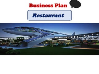 Restaurant
Business Plan
 