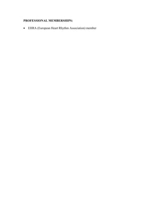 PROFESSIONAL MEMBERSHIPS:
• EHRA (European Heart Rhythm Association) member
 