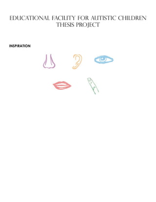 EDUCATIONAL FACILITY FOR AUTISTIC CHILDREN
Thesis PROJECT
INSPIRATION
 