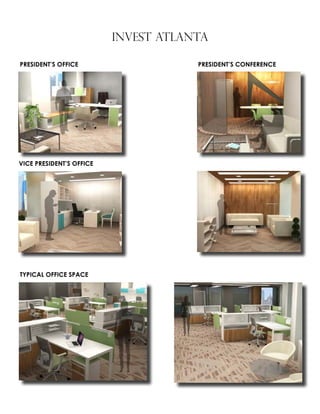 INVEST ATLANTA
TYPICAL OFFICE SPACE
PRESIDENT’S OFFICE 						 PRESIDENT’S CONFERENCE
VICE PRESIDENT’S OFFICE
 