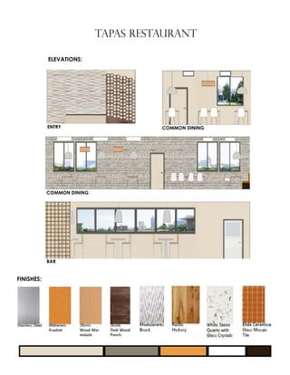 TAPAS RESTAURANT
ELEVATIONS:
FINISHES:
ENTRY COMMON DINING
BAR
COMMON DINING
 