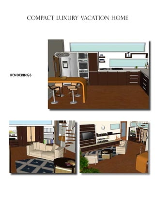 COMPACT LUXURY VACATION HOME
RENDERINGS
 