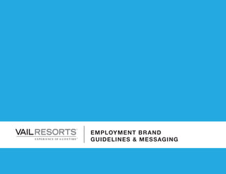HEADLINE NAME HERE
1
EMPLOYMENT BRAND
GUIDELINES & MESSAGING
 