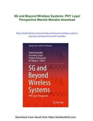 5G and Beyond Wireless Systems: PHY Layer Perspective Manish Mandloi | PDF