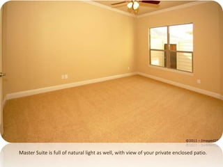 Master Suite is full of natural light as well, with view of your private enclosed patio.