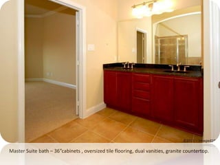 Master Suite bath – 36”cabinets , oversized tile flooring, dual vanities, granite countertop.