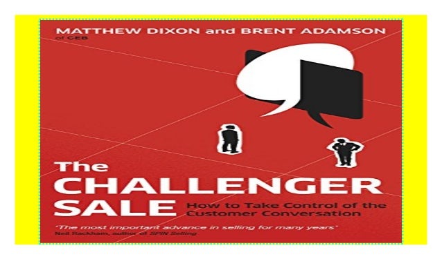The Challenger Sale: How To Take Control of the Customer Conversation