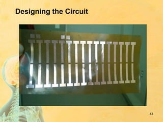 Designing the Circuit
43
 