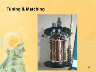 Tuning & Matching
47
 