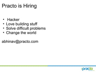 Practo is Hiring   Hacker Love building stuff Solve difficult problems Change the world [email_address] 