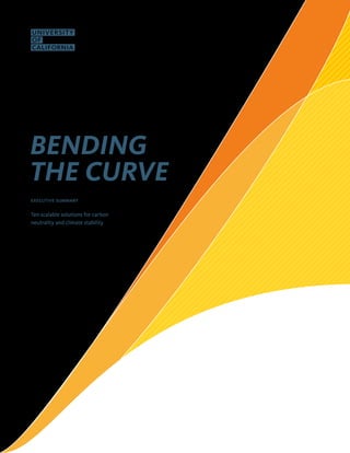 BENDING
THE CURVE
executive summary
Ten scalable solutions for carbon
neutrality and climate stability
 