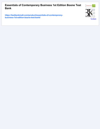 Essentials of Contemporary Business 1st Edition Boone Test
Bank
https://testbankmall.com/product/essentials-of-contemporary-
business-1st-edition-boone-test-bank/
 