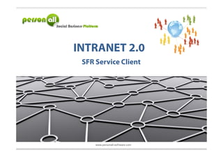 INTRANET 2.0
 SFR Service Client
 