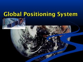Global Positioning SystemGlobal Positioning System
 