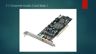 7.1 Channel Audio Card Slide 1
 