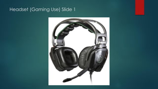 Headset (Gaming Use) Slide 1
 