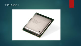 CPU Slide 1
 