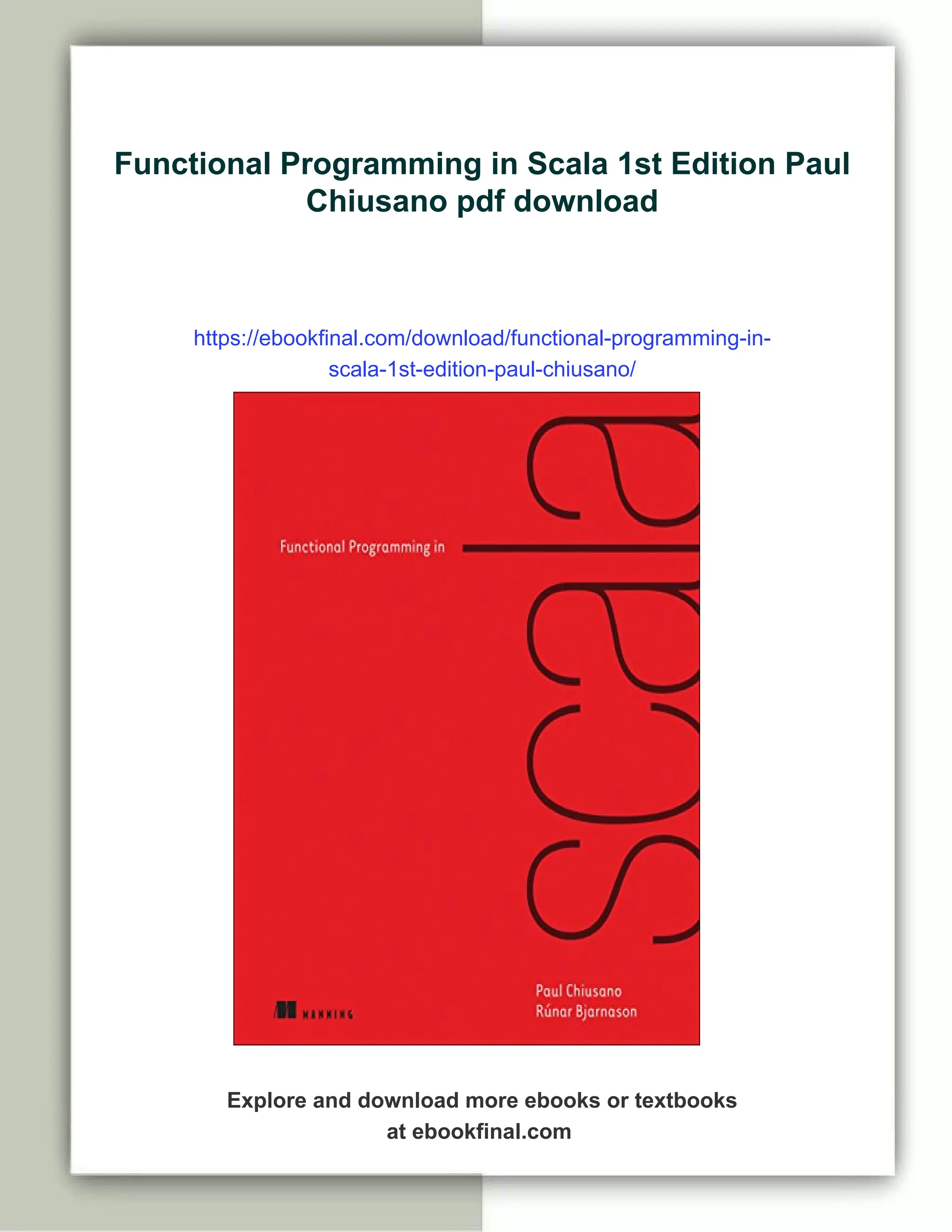 Functional Programming in Scala 1st Edition Paul Chiusano pdf download https://ebookfinal.com/download/functional-programming-in- scala-1st-edition-paul-chiusano/ Explore and download more ebooks or textbooks at ebookfinal.com 