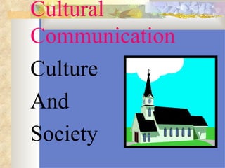 Cultural Communication ,[object Object],[object Object],[object Object]