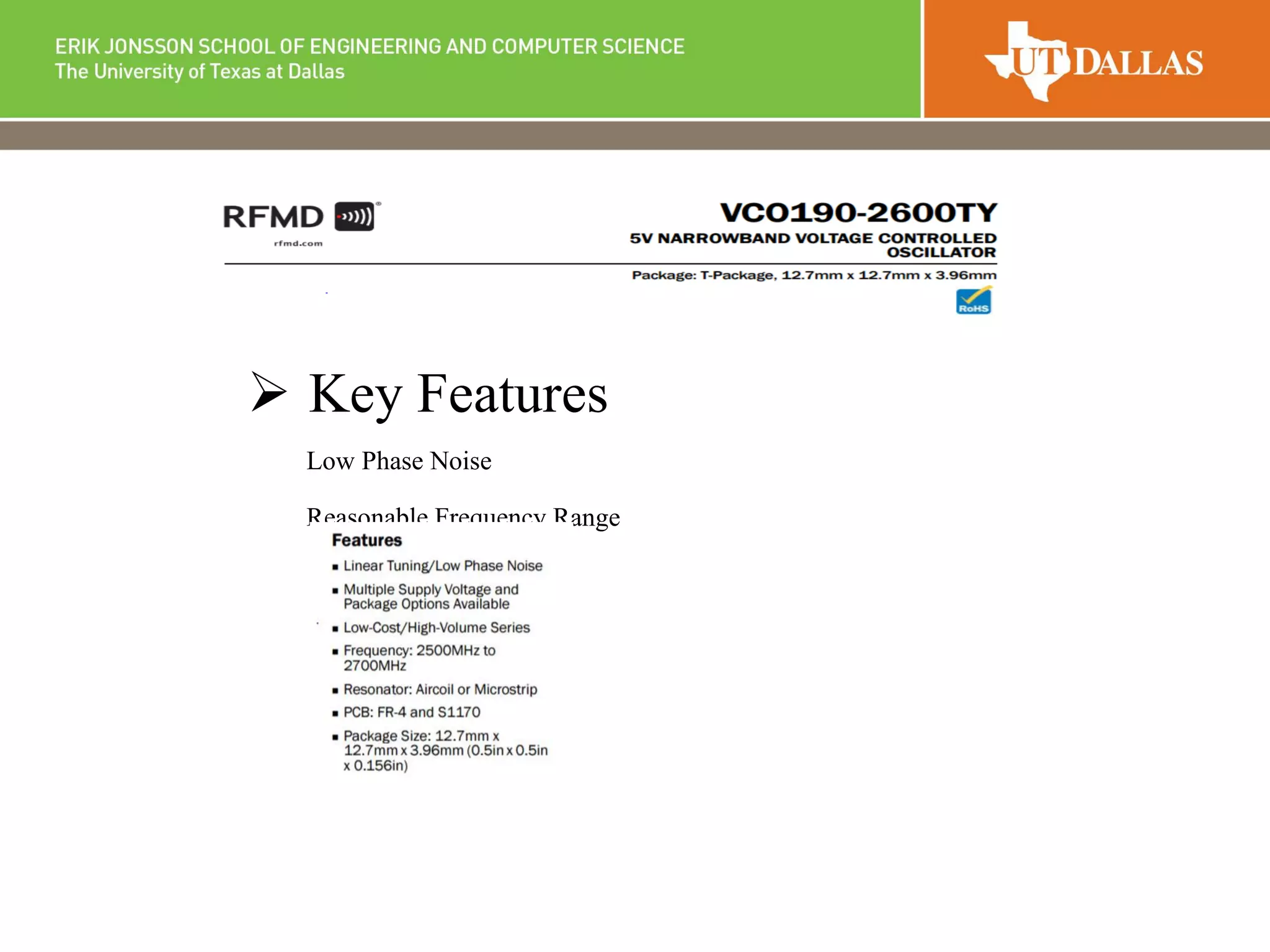  Key Features
Low Phase Noise
Reasonable Frequency Range
 
