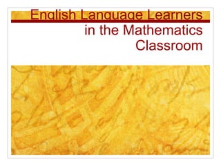 English Language Learners
in the Mathematics
Classroom
 