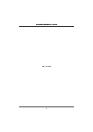 Motthe rboa r d D e sc riipttiion
Mo he rboa r d D e sc r p on




          06/29/2004




               38
 