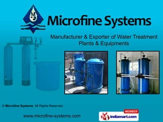 Manufacturer & Exporter of Water Treatment
                                          Plants & Equipments




© Microfine Systems, All Rights Reserved.


              www.microfine-systems.com
 