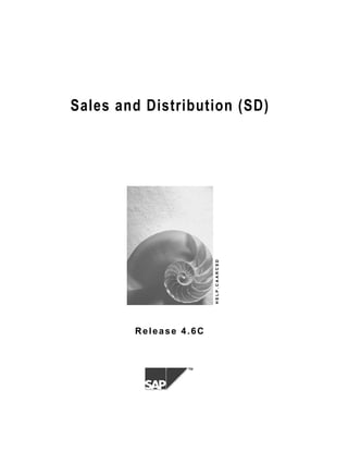 Sales and Distribution (SD)




                       HELP.CAARCSD




        Release 4.6C



                 ™
 