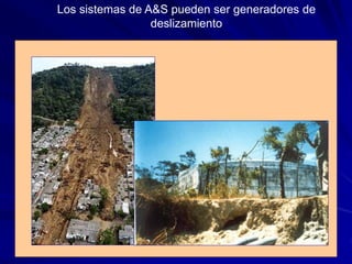 Los sistemas de A&S pueden ser generadores de
deslizamiento
 