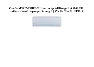 Comfee MSR23-09HRDN1 Inverter Split-KlimagerÃ¤t 9000 BTU
inklusive WÃ¤rmepumpe, RaumgrÃ¶ÃŸe bis 32 mÂ² , EEK: A
 
