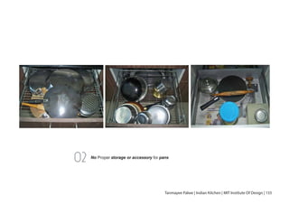 Tanmayee Palwe | Indian Kitchen | MIT Institute Of Design | 155
No Proper storage or accessory for pans
02
 