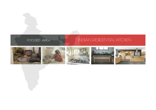FOCUSED AREA INDIAN RESIDENTIAL KITCHEN
 