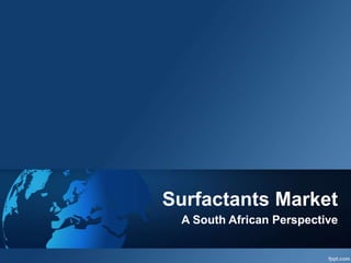 Surfactants Market
A South African Perspective
 