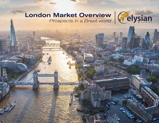 London Market Overview
Prospects in a Brexit world
 
