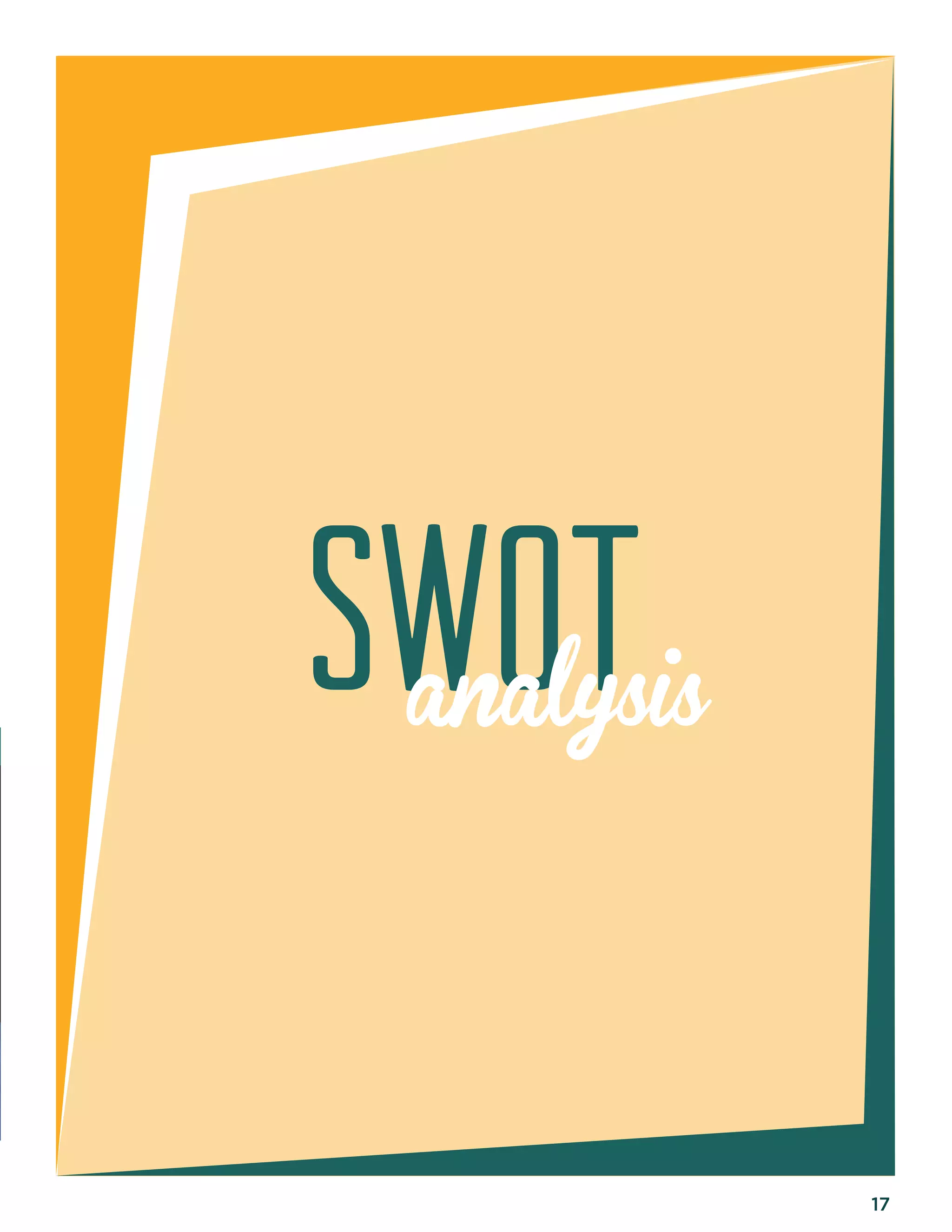 17 
S W O T 
analysis 
 