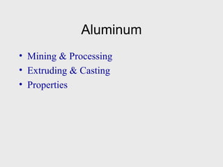 Aluminum ,[object Object],[object Object],[object Object]