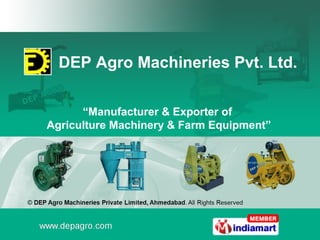 DEP Agro Machineries Pvt. Ltd.

      “Manufacturer & Exporter of
Agriculture Machinery & Farm Equipment”
 