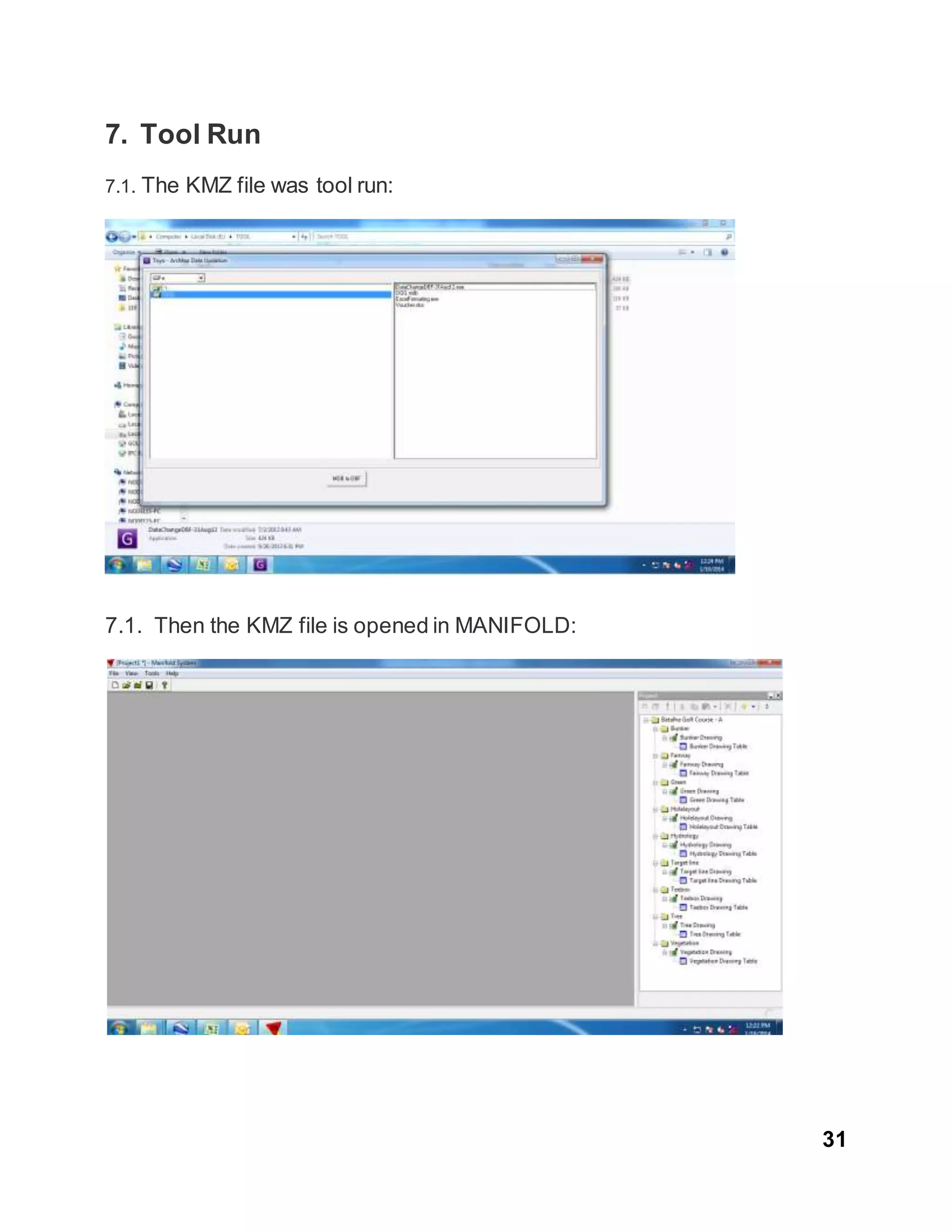 31
7. Tool Run
7.1. The KMZ file was tool run:
7.1. Then the KMZ file is opened in MANIFOLD:
 
