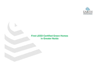 First LEED Certified Green Homes
         in Greater Noida
 
