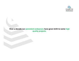 Over a decade our persistent endeavors have given birth to some high
                          quality projects.
 