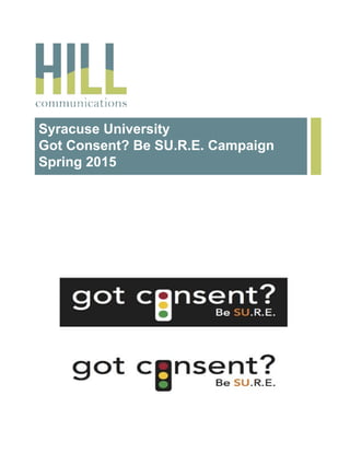 Syracuse University
Got Consent? Be SU.R.E. Campaign
Spring 2015
 