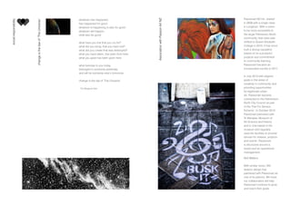 whatever has happened,
has happened for good
whatever is happening is also for good
whatever will happen,
shall also be good
what have you lost that you cry for?
what did you bring, that you have lost?
what did you create that was destroyed?
what you have taken, has been from here
what you gave has been given here
what belongs to you today,
belonged to someone yesterday
and will be someone else’s tomorrow
change is the law of ‘The Universe’
- The Bhagavad Gita
changeisthelawof‘TheUniverse’
socialresponsibility
Passionart NZ Inc. started
in 2008 with a single class
in Longburn. With a vision
to be more accessible to
the larger Palmerson North
community, that class was
shifted to Queen Elizabeth
College in 2010. It has since
built a strong reputation
based on its successful
projects and commitment
to community learning.
Passionart became an
incorporated society in 2011.
In July 2013 with aligned
goals in the areas of
creativity in community and
providing opportunities
for legitimate urban
art, Passionart became
contracted to the Palmerston
North City Council as part
of the ‘Fee For Service
Scheme’. In October 2013
Passionart partnered with
Te Manawa, Museum of
Art Science and History
and is now based in the
museum and regularly
uses the facilities to provide
venues for classes, projects
and events. Passionart
is structured around a
board and an operational
management.
Neil Wallace
With similar vision, fifth
season design has
partnered with Passionart as
one of its patrons. We hope
our collaboration will help
Passionart continue to grow
and reach their goals.
AssociationwithPassionArtNZ
 