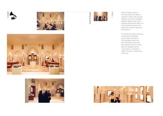 Khalil al Sayegh caters to
the Royal Family and affluent
clientele in Dubai, with exquisite
jewellery and custom-designed
jewellery. Working with interior
designers Wrenn Associates, the
client wanted the locale to be
bright and unique to showcase
the opulence.
The interior lent itself to featuring
mouth-blown handmade
murano glass chandeliers.
The downlights used in the
entire showroom have dark
light reflectors that cut off spill
light and highlight only the
merchandise. Completed in
1998, it remains a masterpiece
to this day.
KhalilAlSayegh
1.3.2014
fsdigest
 