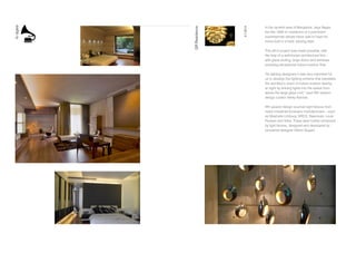 In the opulent area of Bangalore, Jeya Nagar,
lies the 1000 m2
residence of a prominent
businessman whose vision was to have his
home built in a bold, alluring style.
This 2013 project was made possible, with
the help of a well-known architectural firm –
with glass roofing, large doors and windows
providing exceptional indoor-outdoor flow.
“As lighting designers it was very important for
us to develop the lighting scheme that translates
the architect’s vision of indoor-outdoor feeling
at night by shining lights into the space from
above the large glass roof,” says fifth season
design curator Venky Kannan.
fifth season design sourced light fixtures from
many renowned luminaire manufacturers – such
as Glashutte Limburg, ERCO, Swarovski, Louis
Poulsen and Vibia. These were further enhanced
by light fixtures, designed and developed by
renowned designer Vibhor Sogani.
GRResidence
3.7.2014
fsdigest
 