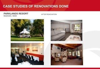 CASE STUDIES OF RENOVATIONS DONE
PARKLANDS RESORT
MUDGEE, NSW
AFTER RENOVATION
 