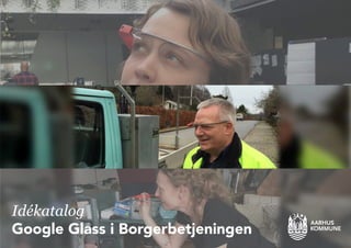 Idékatalog
Google Glass i Borgerbetjeningen
 