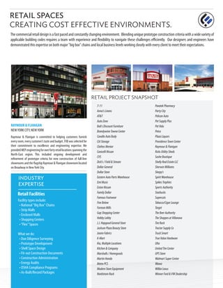 RETAIL SPACES
CREATING COST EFFECTIVE ENVIRONMENTS.
Thecommercialretaildesignisafastpacedandconstantlychangingenvironment. Blendinguniqueprototypeconstructioncriteriawithawidevarietyof
applicable building codes requires a team with experience and flexibility to navigate these challenges efficiently. Our designers and engineers have
demonstrated this expertise on both major "big box" chains and local business levels working closely with every client to meet their expectations.
INDUSTRY
EXPERTISE
Facility types include:
• National "Big Box" Chains
• Strip Malls
• Enclosed Malls
• Shopping Centers
•“Flex”Spaces
What we do:
• Due Diligence Surveying
• Prototype Development
• Shell Space Design
• Fit-out Construction Documents
• Construction Administration
• Energy Audits
• OSHA Compliance Programs
• As-Built/Record Packages
Retail Facilities
RETAIL PROJECT SNAPSHOT
7-11
Anna'sLinens
AT&T
AutoZone
Bob'sDiscountFurniture
BrandywineTowneCenter
CavalloAutoBody
CitiStorage
ClothesMentor
ConicelliNissan
CVS
Dick's/Field&Stream
DollarGeneral
DollarStore
EasternAutoPartsWarehouse
EmiMusic
ExtonNissan
FamilyDollar
FamousFootwear
FiveBelow
FormanMills
GapShoppingCenter
HobbyLobby
J.J.HapgoodGeneralStore
JacksonPlazaBeautyStore
JoannFabrics
K-Mart
Kia,MultipleLocations
Kitchen&Company
Marshalls/Homegoods
MartinHonda
MetroPCS
ModernStoreEquipment
NordstromRack
ParatekPharmacy
PartyCity
PelicanAuto
PetSupplyPlus
PetValu
Petco
PlazaLiquors
ProvidenceTownCenter
Raymour&Flanigan
RicksUtilitySheds
SasheBoutique
ShellyRealEstateLLC
SherwinWilliams
Sleepy's
SpiritWarehouse
SpikesTrophies
SportsAuthority
Starbucks
Supercuts
Tabacco/CigarLounge
Target
TheBeerAuthority
TheShoppesatVillanova
TireRack
TractorSupplyCo
TruckSmart
TrueValueHardware
Ulta
UnitedTireCenter
UPSStore
WalmartSuperCenter
Wawa
WilkieLexus
WinnerFord&VWDealership
FEATURED PROJECT
Raymour & Flanigan is committed to helping customers furnish
every room, every customer’s taste and budget. FXB was selected for
their commitment to excellence and engineering expertise. We
providedMEPengineeringforoverfortyretaillocationsspanningthe
North-East region. This included ongoing development and
refinement of prototype criteria for new construction of full-line
showrooms and theflagshipRaymour &Flaniganshowroomlocated
on Broadway in NewYork City.
RAYMOUR & FLANIGAN
NEWYORK CITY, NEWYORK
 