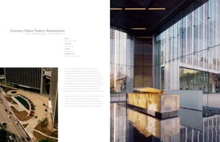 Century Plaza Towers Renovation
L o s A n g e l e s , C a l i f o r n i a
Built originally as one of the most important
iconographic buildings in the Westside of Los
Angeles and designed by Minoru Yamasaki, the
Century Plaza Towers had evolved over time to a
condition in which new requirements needed to be
met as well as a general refurbishing of materials
and details. Our work has at its basis a deep respect
for the quality of the original building. We have
sought in each decision to enhance that design
intent while altering the functions where necessary.
Vehicular access has evolved to where a valet motor
court is now designed for the East Side of the
Towers. This new drop off required a substantial re-
grading of the plaza which necessitated a means to
turn back onto a single point of entry and egress.
Client:
Trammell Crow
Function:
Commercial
Status:
Completed
Building Size:
60,000 sf Renovation
 