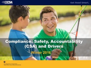 Compliance, Safety, Accountability
(CSA) and Drivers
Winter 2016
 